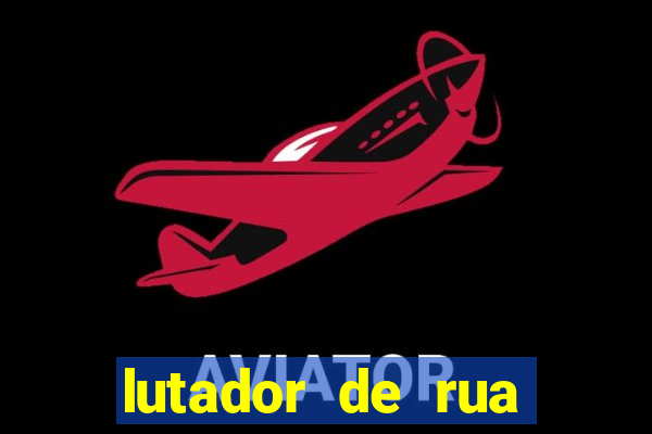 lutador de rua filme completo dublado mega filmes